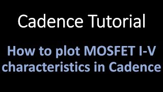 Cadence tutorial  How to plot mosfet I V characteristics in cadence [upl. by O'Hara446]