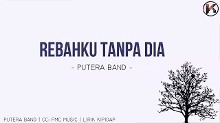 Putera Band  Rebahku Tanpamu LIRIK HD [upl. by Yelak]