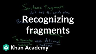 Recognizing fragments  Syntax  Khan Academy [upl. by Hessler]