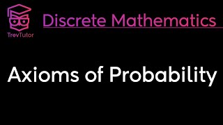 Discrete Mathematics Axioms of Probability [upl. by Sahpec]