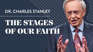 The Stages of Our Faith – Dr Charles Stanley [upl. by Anitsej315]